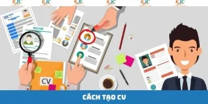 Cách Tạo CV Dễ Hiểu Cho Người Mới Bắt Đầu Tại Liên Minh KJC